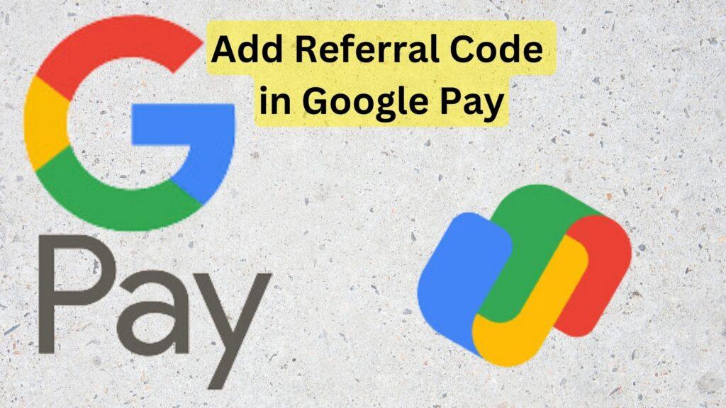 Referral Code in Google Pay 1